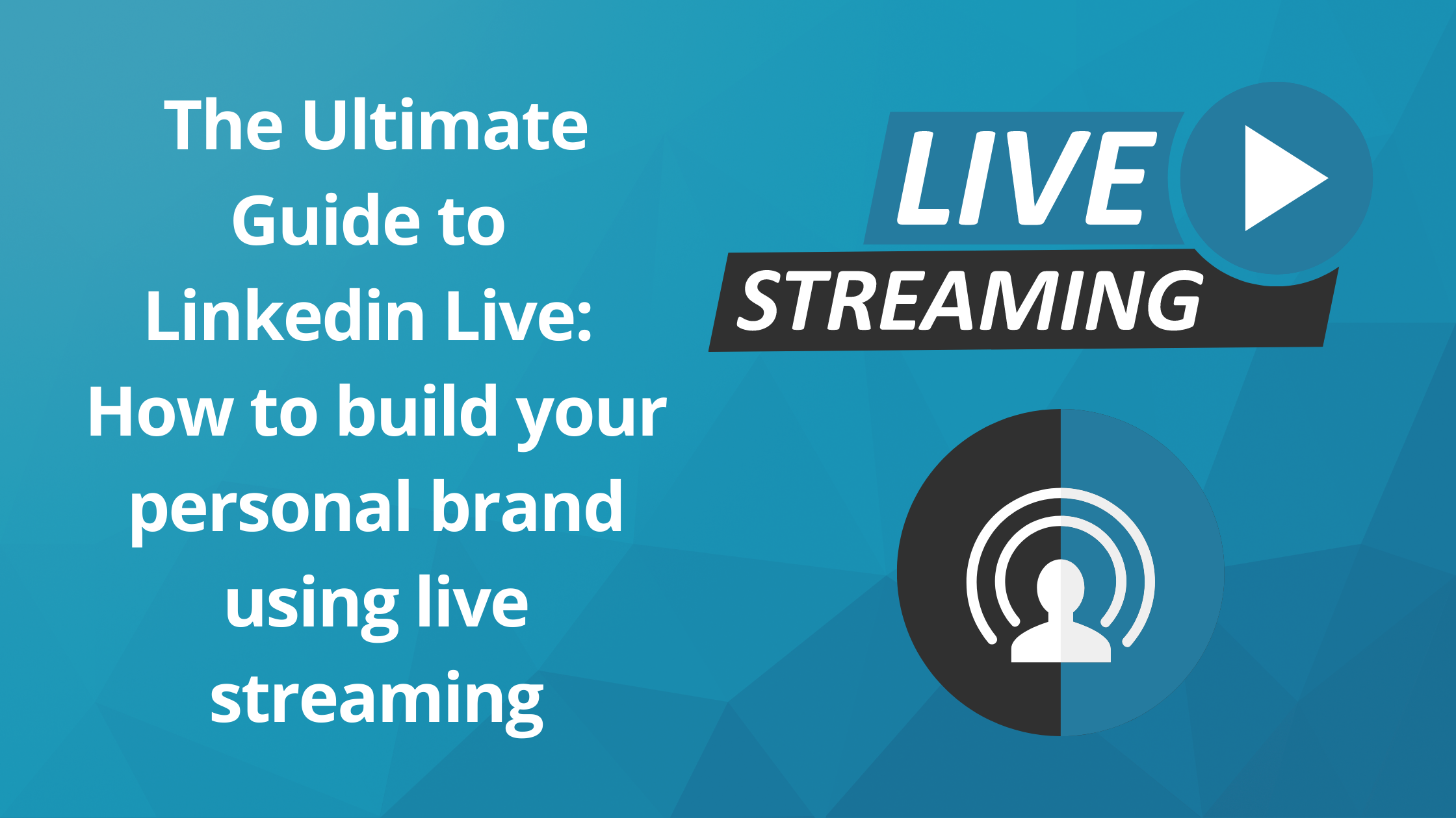 The Ultimate Guide to Linkedin Live How to build your personal brand using live streaming
