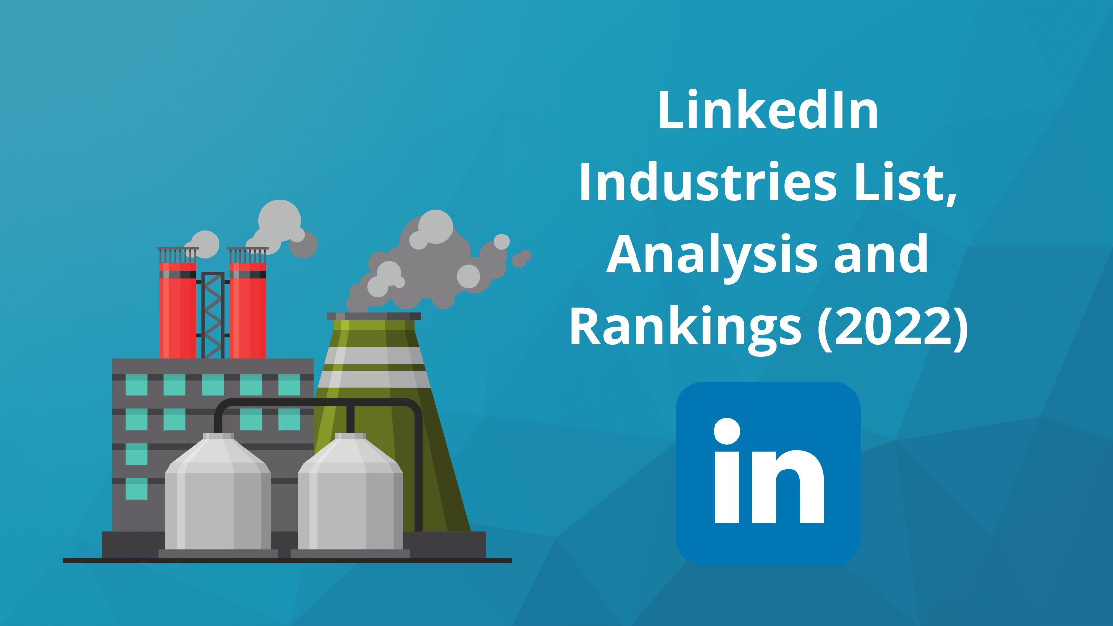 LinkedIn Industries List, Analysis and Rankings (2022)