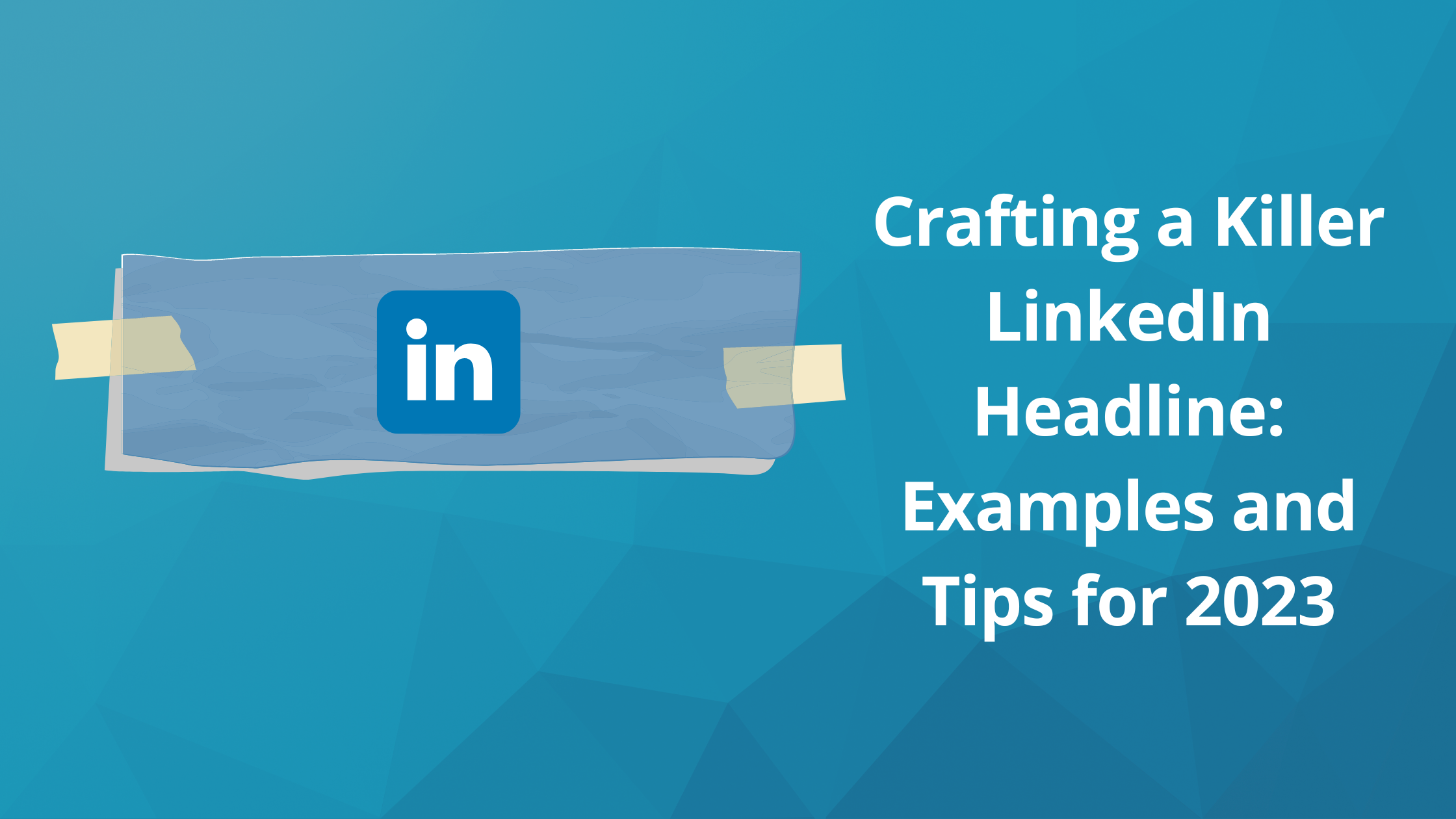 Crafting A Killer LinkedIn Headline Examples And Tips For 2023