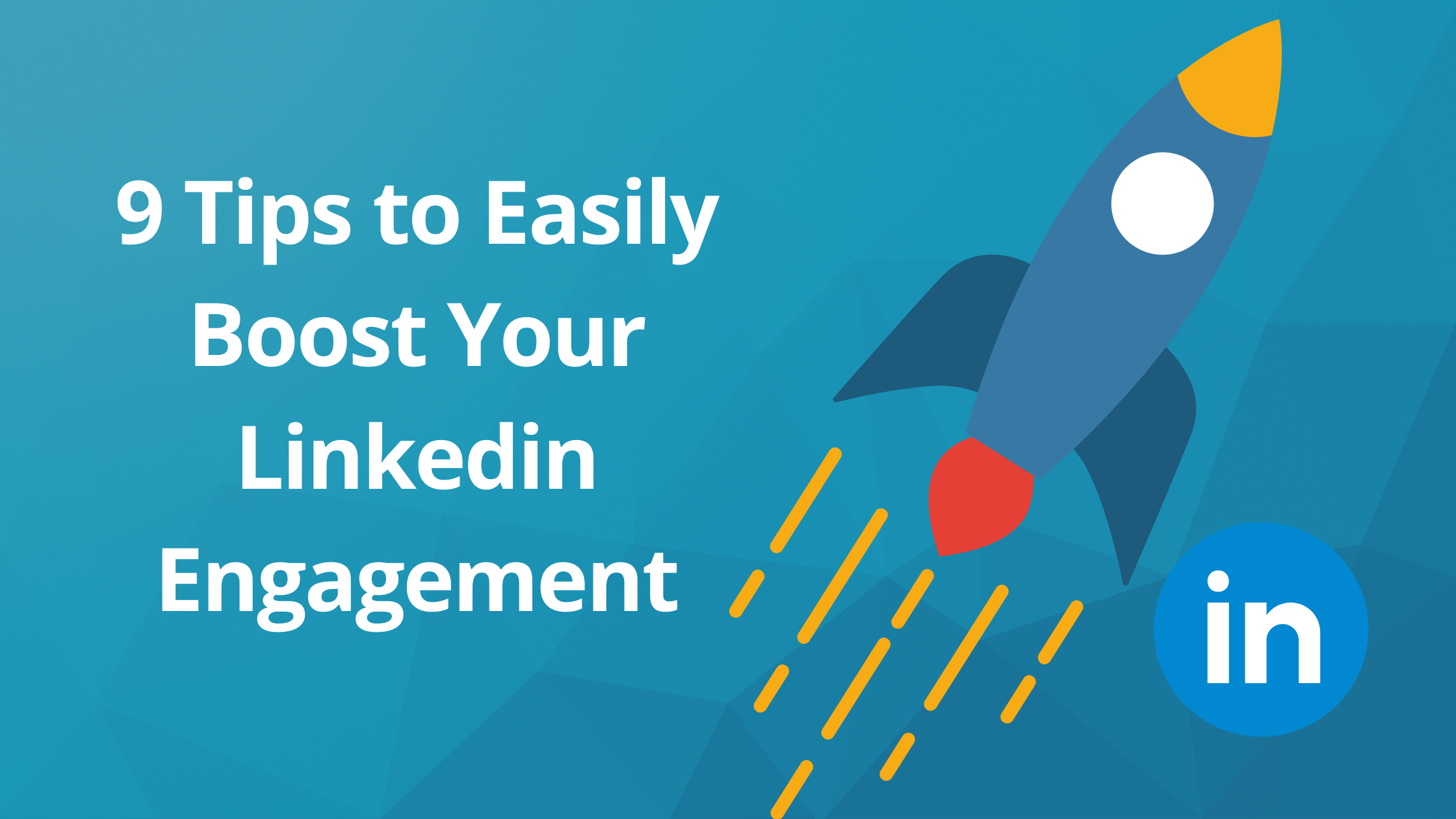 9 Tips to Easily Boost Your Linkedin Engagement (Linkedin liker)