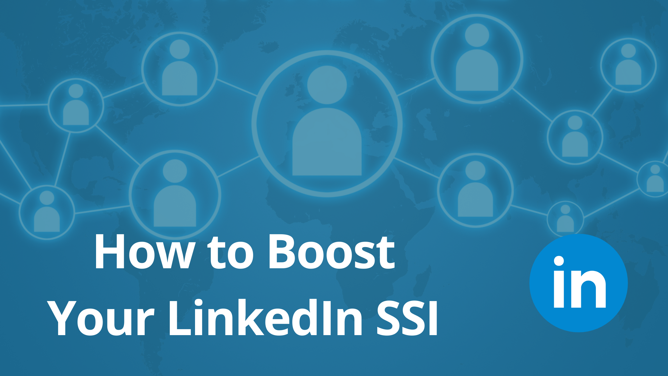 How to Boost Your LinkedIn SSI (Social selling index)