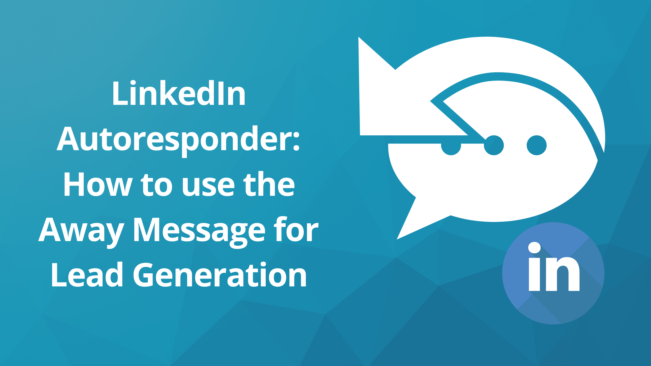 Auto Email Reply: Using LinkedIn's Away Message for Lead Generation