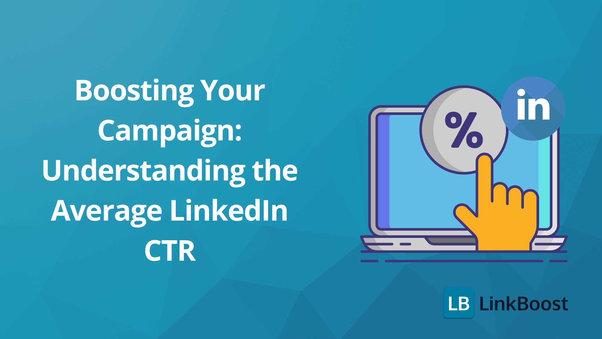 Boosting Your Campaign: Understanding the Average LinkedIn CTR