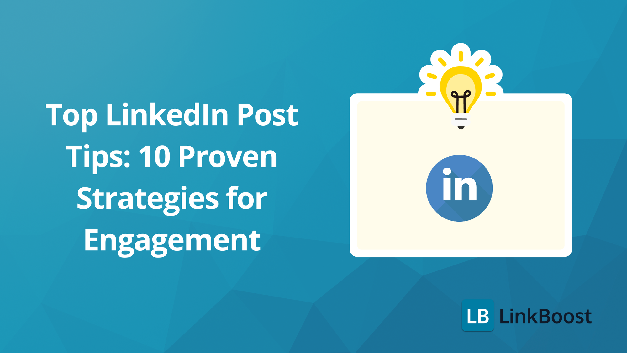 Top LinkedIn Post Tips: 10 Proven Strategies for Engagement