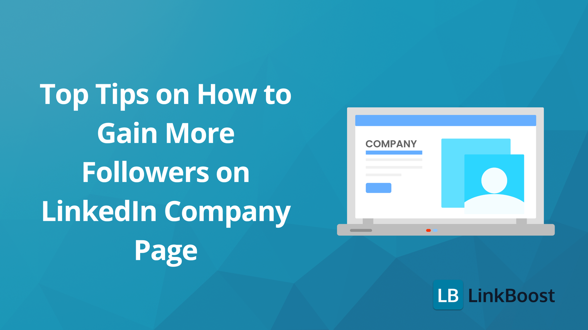 Top Tips on How to Gain More Followers on LinkedIn Company Page