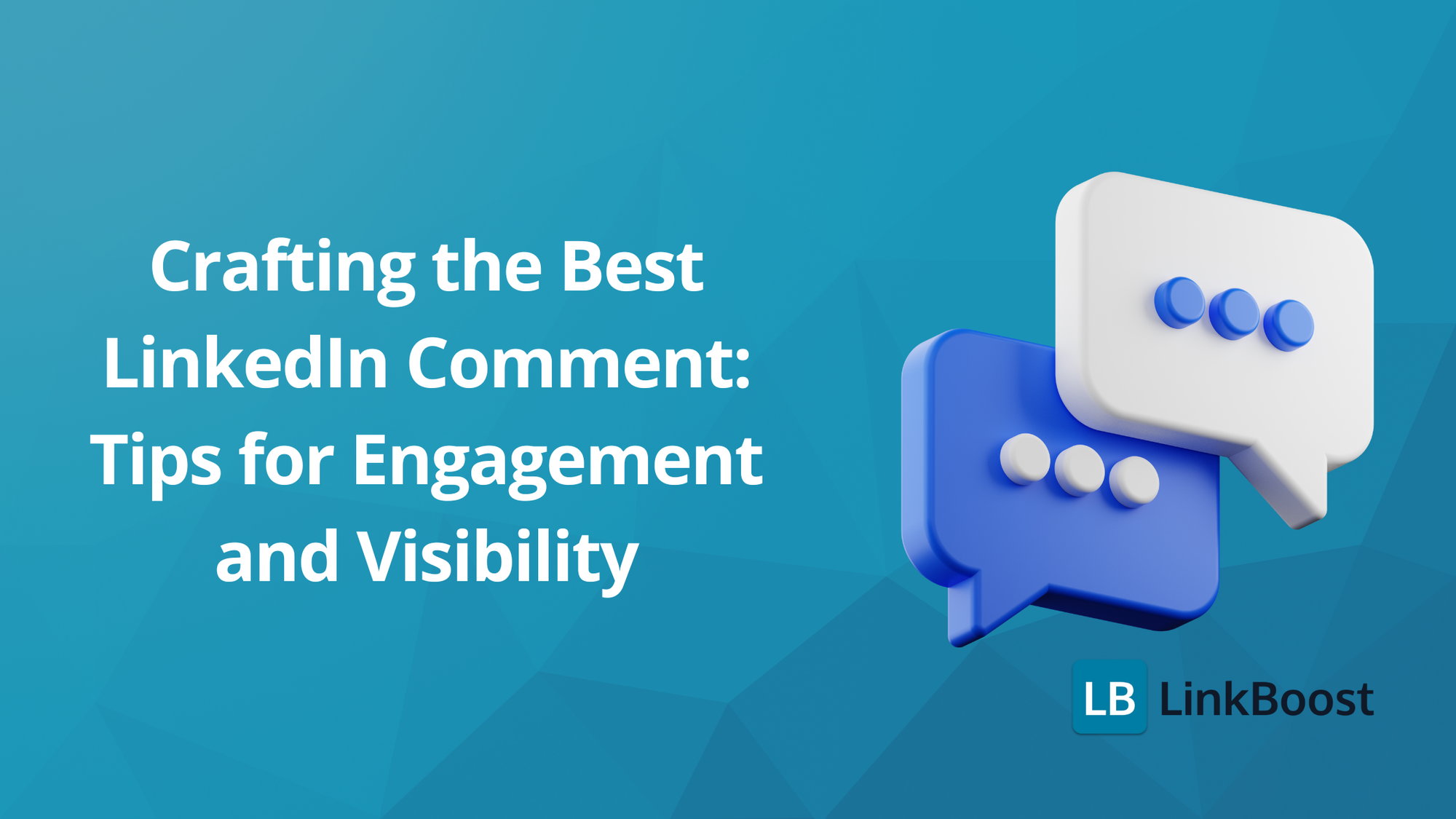 Crafting the Best LinkedIn Comment: Tips for Engagement and Visibility