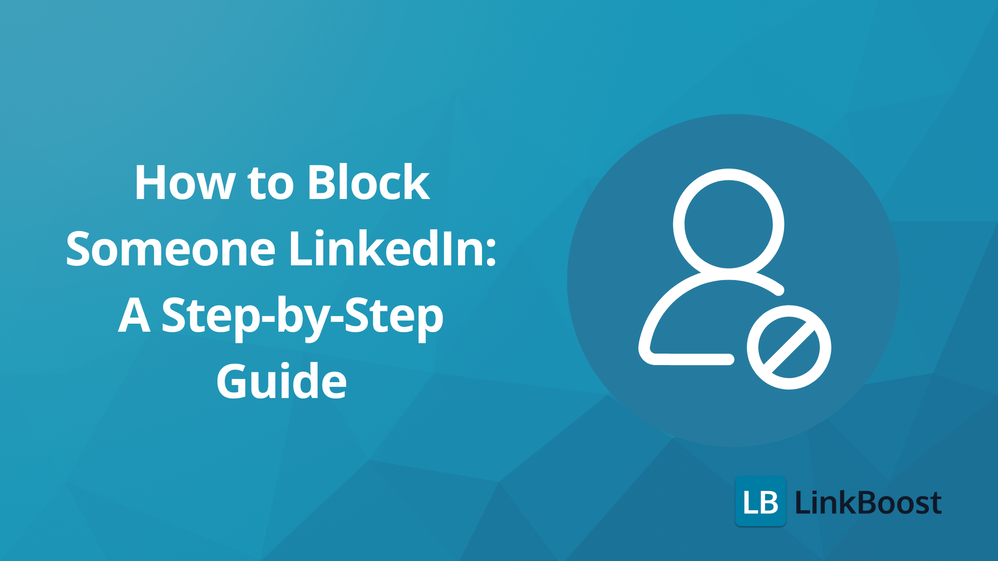 How to Block Someone LinkedIn: A Step-by-Step Guide