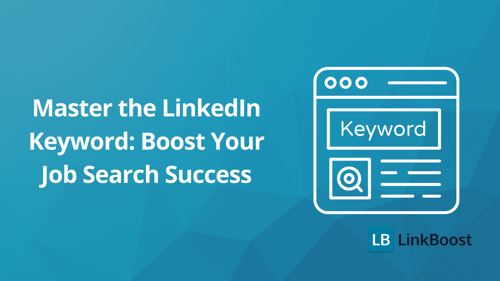 Master the LinkedIn Keyword: Boost Your Job Search Success