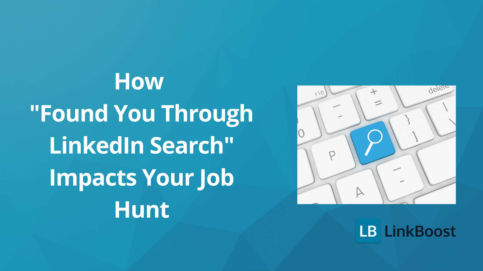 How "Found You Through LinkedIn Search" Impacts Your Job Hunt