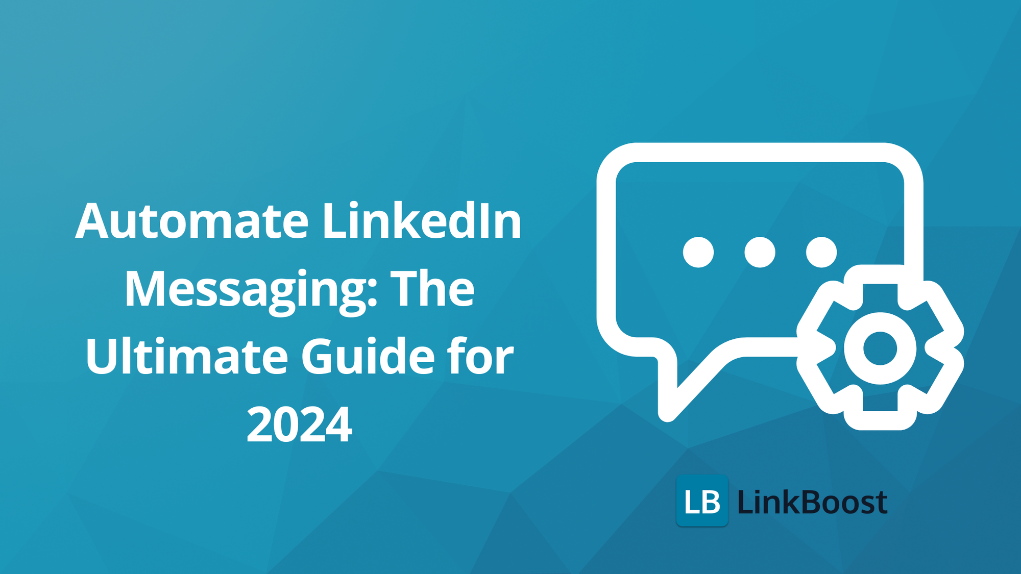 Automate LinkedIn Messaging: The Ultimate Guide for 2024