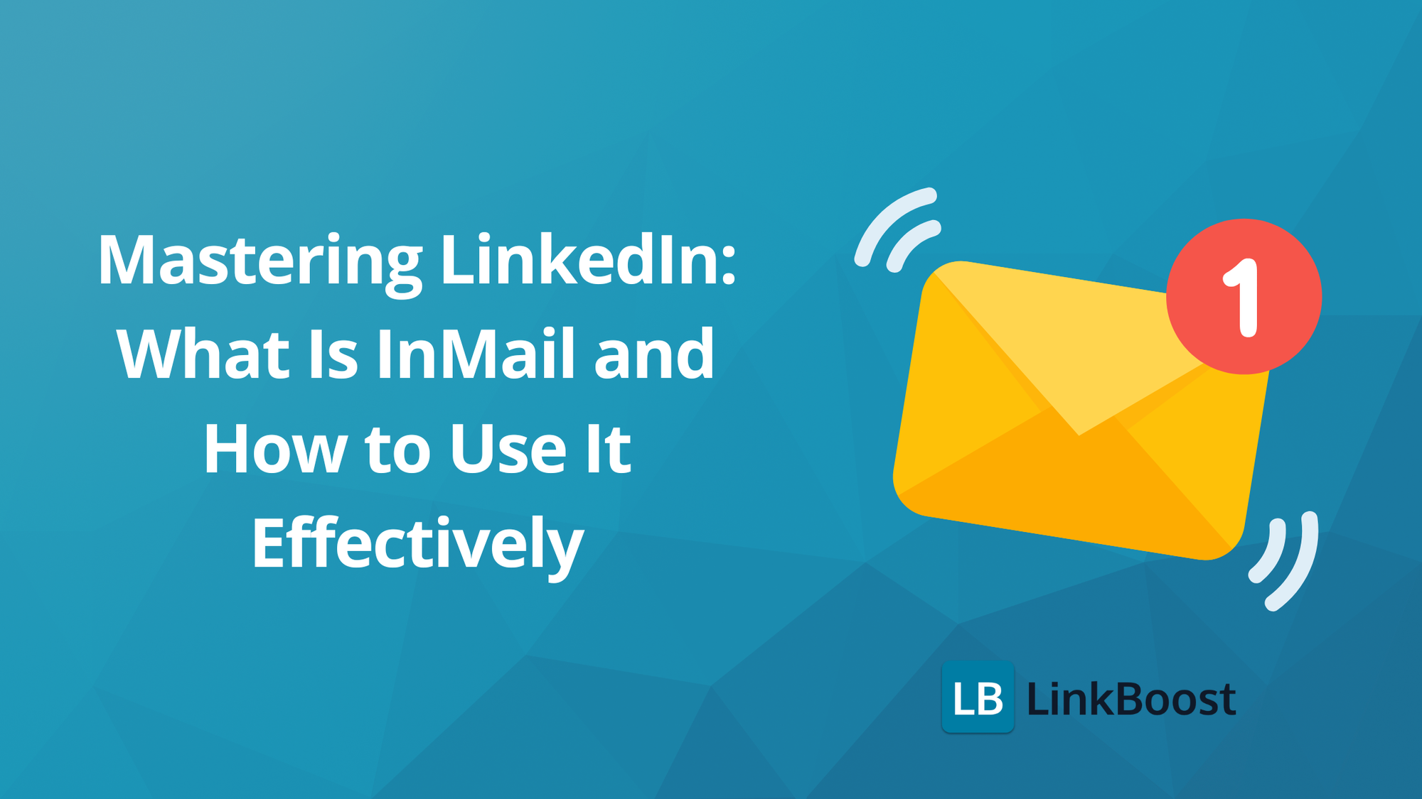 Mastering LinkedIn: What Is InMail and How to Use It Effectively