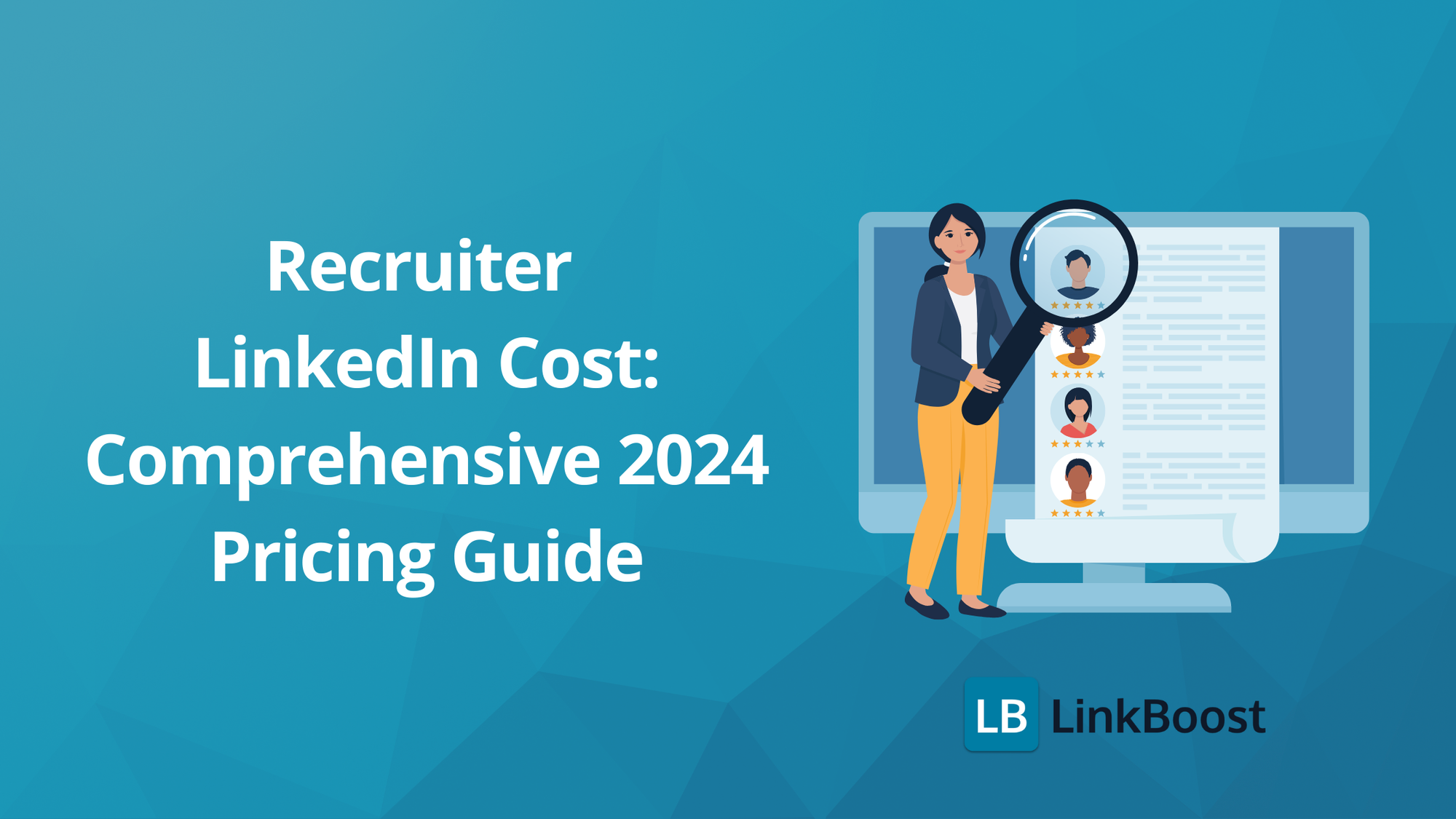 Recruiter LinkedIn Cost: Comprehensive 2024 Pricing Guide