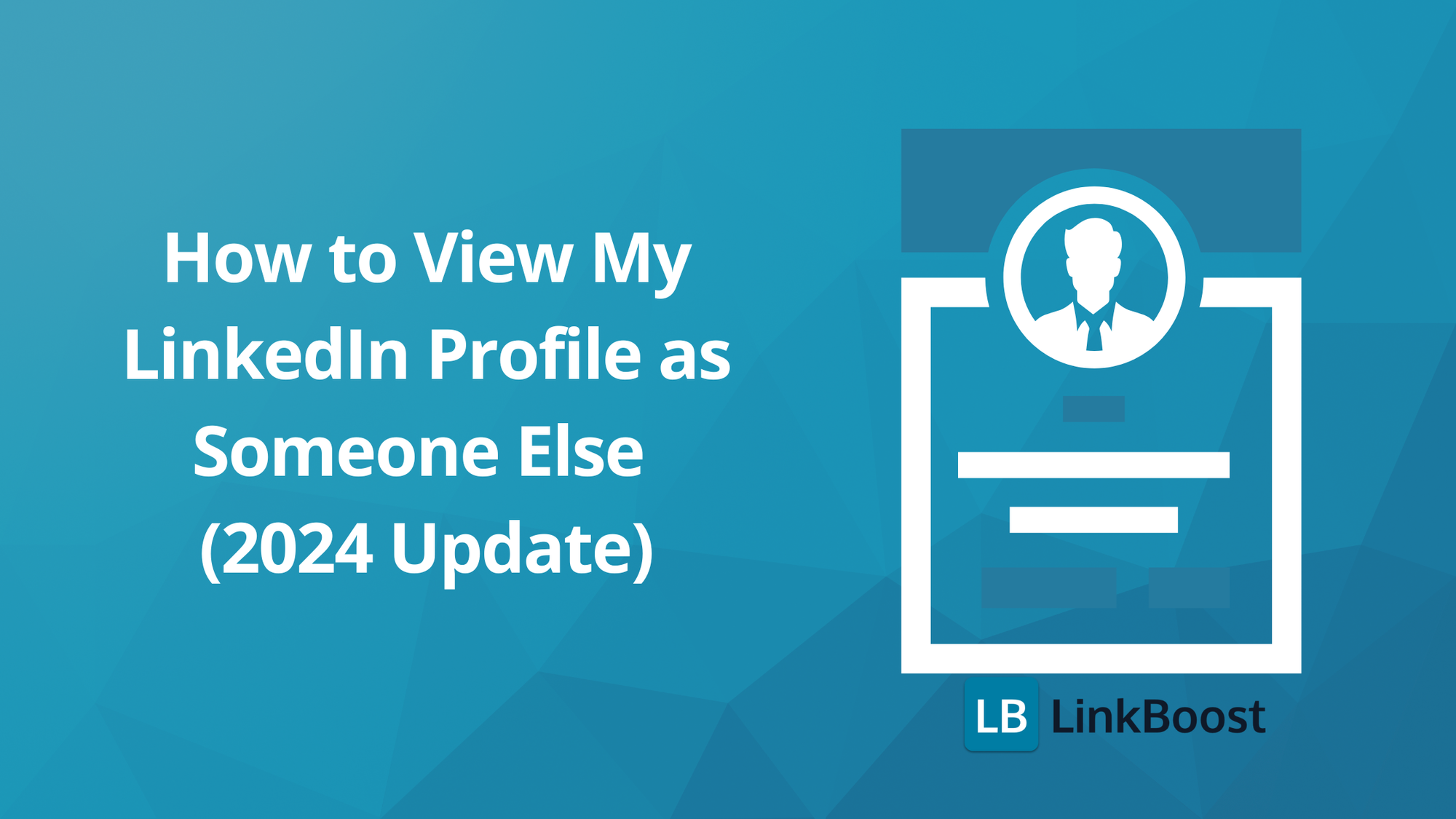 How To View Your LinkedIn Profile As Someone Else (2024 Update)