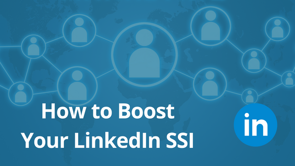 How to Boost Your LinkedIn SSI (Social selling index)