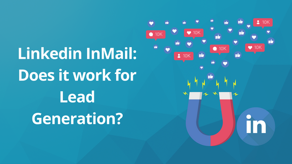 Linkedin InMail: Does it work for Lead Generation?