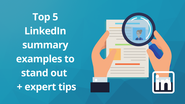 Top 5 summary Linkedin examples to stand out ( +expert tips)