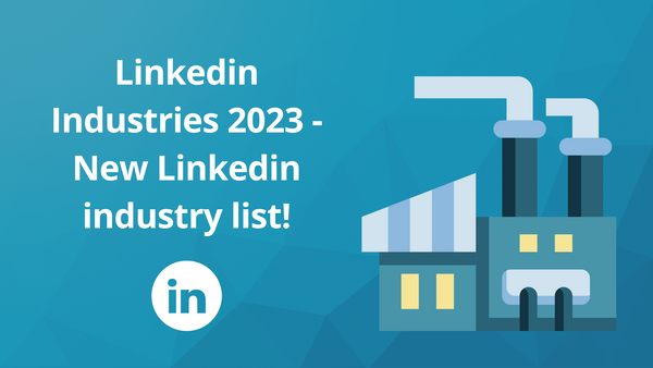 Linkedin Industries 2023 - New Linkedin industry list!