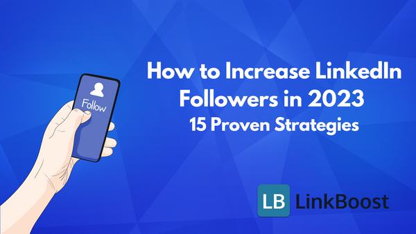 How to Increase LinkedIn Followers in 2023: 15 Proven Strategies
