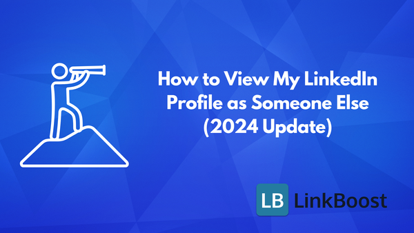 How to View My LinkedIn Profile as Someone Else (2024 Update)