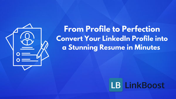 Convert Your LinkedIn Profile into a Stunning Resume in Minutes (Linkedin to Resume Guide)
