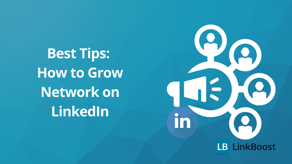 Best Tips: How to Grow Network on LinkedIn
