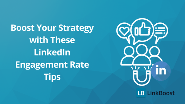 Boost Your Strategy with These LinkedIn Engagement Rate Tips