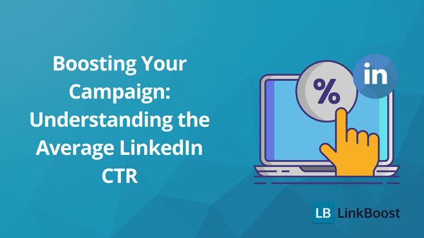 Boosting Your Campaign: Understanding the Average LinkedIn CTR