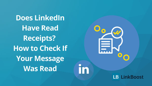 Does LinkedIn Have Read Receipts? How to Check If Your Message Was Read