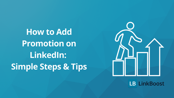 How to Add Promotion on LinkedIn: Simple Steps & Tips